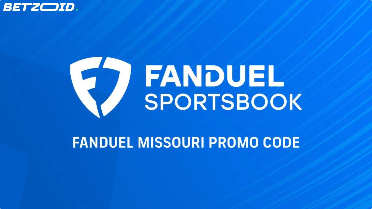 FanDuel Missouri Launches With $200 Bonus Bet Promotion